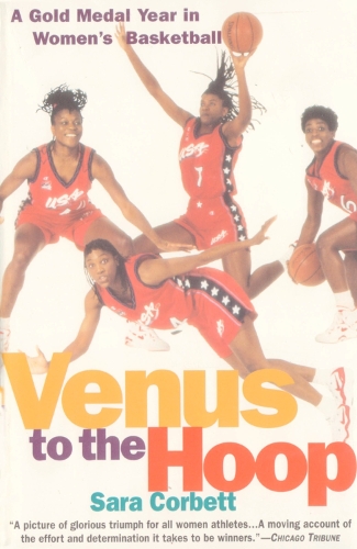 Бумажная книга «Venus to the Hoop: A Gold Medal Year in Women's Basketball», автор Сара Корбетт - фото №1