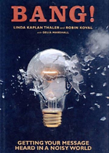 Паперова книга «Bang!: Getting Your Message Heard in a Noisy World», авторів Лінда Талер Каплан, Робін Коваль - фото №1