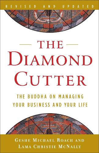 Бумажная книга «The Diamond Cutter: The Buddha on Managing Your Business and Your Life», авторов Геше Майкл Роуч, Лама Кристи Макнелли - фото №1
