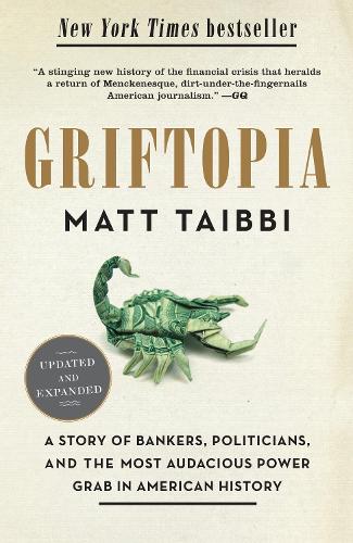 Бумажная книга «Griftopia: A Story of Bankers, Politicians, and the Most Audacious Power Grab in American History», автор Мэтт Тайбби - фото №1