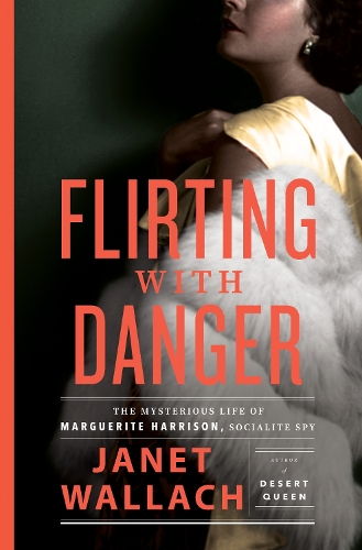 Паперова книга «Flirting with Danger: The Mysterious Life of Marguerite Harrison, Socialite Spy», автор Джанет Валлах - фото №1