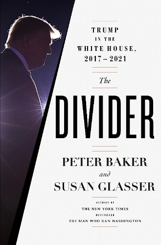Бумажная книга «The Divider: Trump in the White House, 2017-2021», авторов Питер Бейкер, Сьюзан Глассер - фото №1