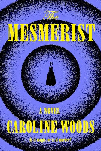 Бумажная книга «The Mesmerist: A Novel», автор Кэролайн Вудс - фото №1