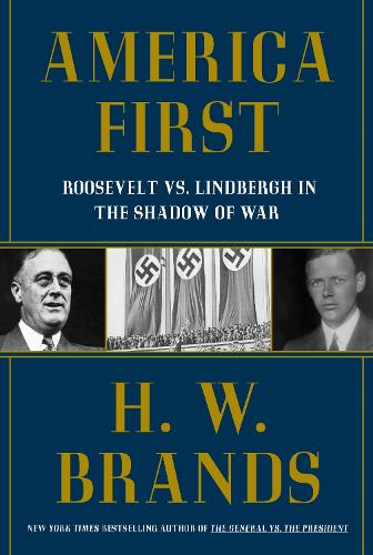 Бумажная книга «America First: Roosevelt vs. Lindbergh in the Shadow of War», автор Х. В. Брэндс - фото №1