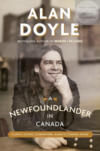 Бумажная книга «A Newfoundlander In Canada: Always Going Somewhere, Always Coming Home», автор Алан Дойл - фото №1