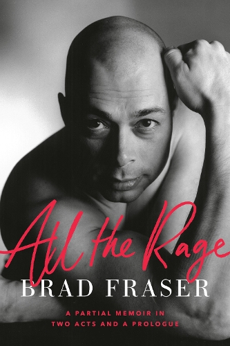 Бумажная книга «All The Rage: A Partial Memoir in Two Acts and a Prologue», автор Брэд Фрейзер - фото №1