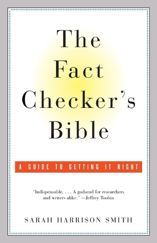 Бумажная книга «The Fact Checker's Bible: A Guide to Getting It Right», автор Сара Харрисон Смит - фото №1