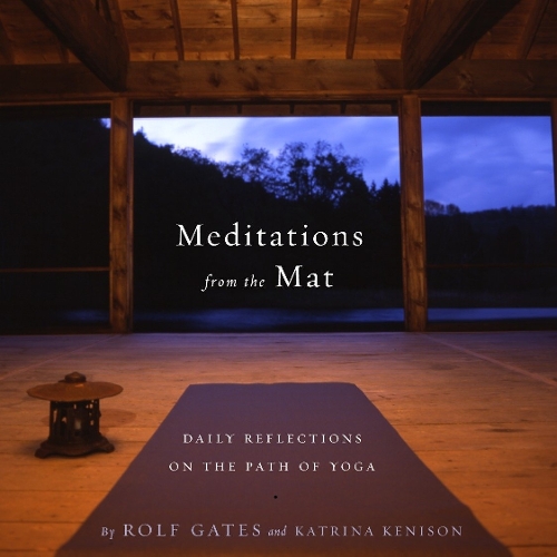 Бумажная книга «Meditations from the Mat: Daily Reflections on the Path of Yoga», авторов Катрина Кенисон, Рольф Гейтс - фото №1