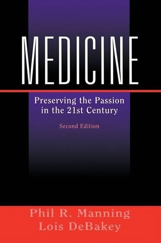 Паперова книга «Medicine: Preserving the Passion in the 21st Century», авторів Лоїс ДеБейкі, Філ Р. Меннінг - фото №1