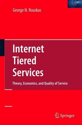 Бумажная книга «Internet Tiered Services: Theory, Economics, and Quality of Service», автор Джордж Н. Роускас - фото №1