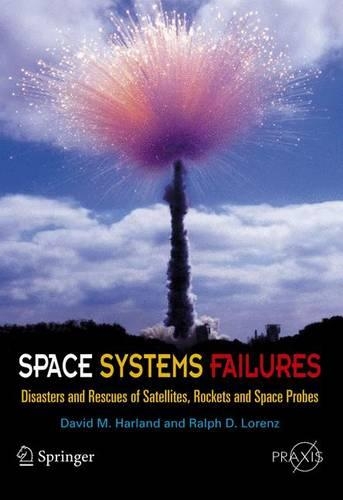 [object Object] «Space Systems Failures: Disasters and Rescues of Satellites, Rocket and Space Probes», авторів Девід М. Харланд, Ральф Лоренц - фото №1