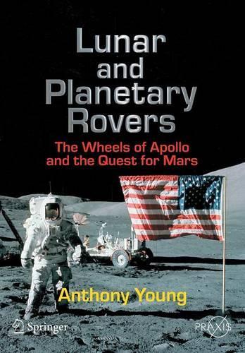 [object Object] «Lunar and Planetary Rovers: The Wheels of Apollo and the Quest for Mars», автор Энтони Янг - фото №1