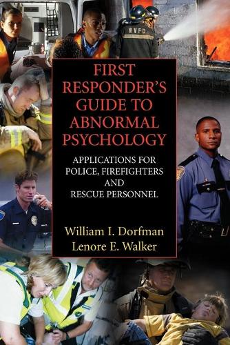 Бумажная книга «First Responder's Guide to Abnormal Psychology: Applications for Police, Firefighters and Rescue Personnel», авторов Ленор Э. Уокер, Уильям И. Дорфман - фото №1
