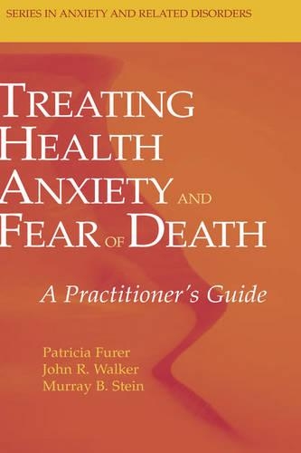 Паперова книга «Treating Health Anxiety and Fear of Death: A Practitioner's Guide», авторів Джон Р. Вокер, Мюррей Б. Штайн, Патриція Фурер - фото №1