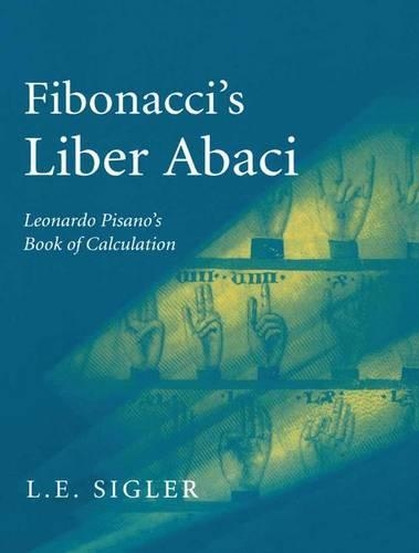 [object Object] «Fibonacci’s Liber Abaci: A Translation into Modern English of Leonardo Pisano’s Book of Calculation», автор Лоуренс Сиглер - фото №1