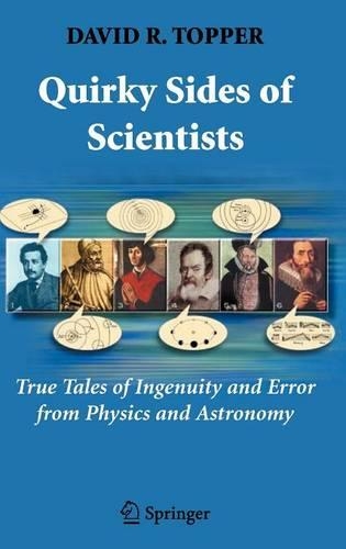 Бумажная книга «Quirky Sides of Scientists: True Tales of Ingenuity and Error from Physics and Astronomy», автор Дэвид Р. Топпер - фото №1