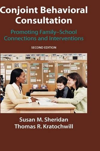 Бумажная книга «Conjoint Behavioral Consultation: Promoting Family-School Connections and Interventions», авторов Сьюзен М. Шеридан, Томас Р. Кратохвилл - фото №1