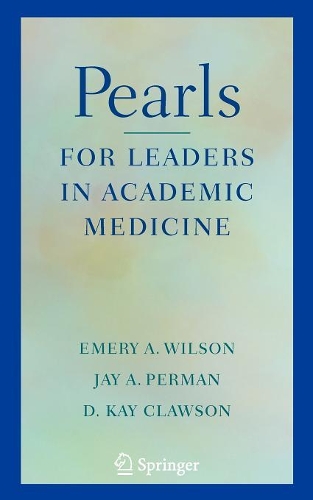 Бумажная книга «Pearls for Leaders in Academic Medicine», авторов Д. Клоусон, Эмери А Уилсон, Джей А. Перман - фото №1