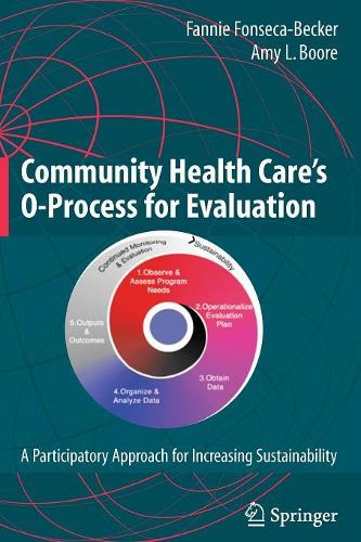 Бумажная книга «Community Health Care's O-Process for Evaluation: A Participatory Approach for Increasing Sustainability», авторов Эми Л. Бур, Фанни Фонсека-Беккер - фото №1