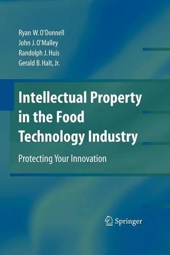 Бумажная книга «Intellectual Property in the Food Technology Industry: Protecting Your Innovation», авторов Джеральд Б. Хальт, Джон Дж. О'Мэлли, Рэндольф Дж. Хьюз, Райан В. О'Доннел - фото №1