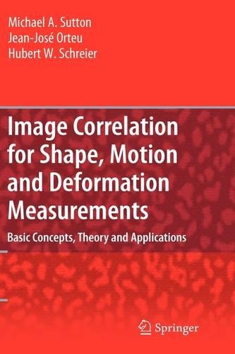 [object Object] «Image Correlation for Shape, Motion and Deformation Measurements: Basic Concepts,Theory and Applications», авторов Губерт Шрайер, Жан Хосе Ортеу, Майкл А. Саттон - фото №1