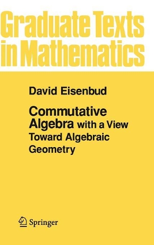 Бумажная книга «Commutative Algebra: with a View Toward Algebraic Geometry», автор Дэвид Айзенбуд - фото №1