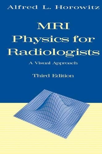 Бумажная книга «MRI Physics for Radiologists: A Visual Approach», автор Альфред Л. Горовиц - фото №1