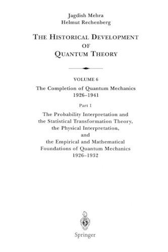 Бумажная книга «The Probability Interpretation and the Statistical Transformation Theory, the Physical Interpretation, and the Empirical and Mathematical Foundations of Quantum Mechanics 1926–1932», авторов Гельмут Рехенберг, Джагдиш Мехра - фото №1