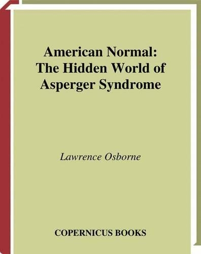 Бумажная книга «American Normal: The Hidden World of Asperger Syndrome», автор Лоуренс Осборн - фото №1