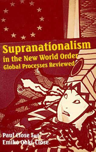 Паперова книга «Supranationalism in the New World Order: Global Processes Reviewed», авторів Еміко Окі-Клозе, Пол Клоуз - фото №1