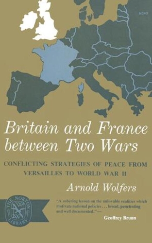 Бумажная книга «Britain and France between Two Wars: Conflicting Strategies of Peace from Versailles to World War II», автор Арнольд Вулферс - фото №1