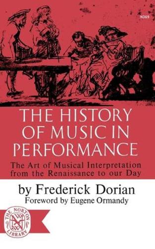 Паперова книга «The History of Music in Performance: The Art of Musical Interpretation from the Renaissance to Our Day», автор Фредерік Доріан - фото №1