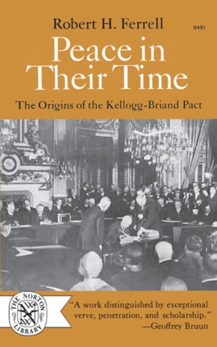 Бумажная книга «Peace in Their Time: The Origins of the Kellogg-Briand Pact», автор Роберт Х. Феррелл - фото №1