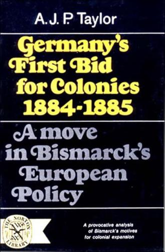 Бумажная книга «Germany's First Bid for Colonies, 1884-1885: A Move in Bismarck's European Policy», автор А. Дж. П. Тейлор - фото №1