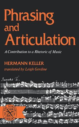Паперова книга «Phrasing and Articulation: A Contribution to a Rhetoric of Music», автор Герман Келлер - фото №1