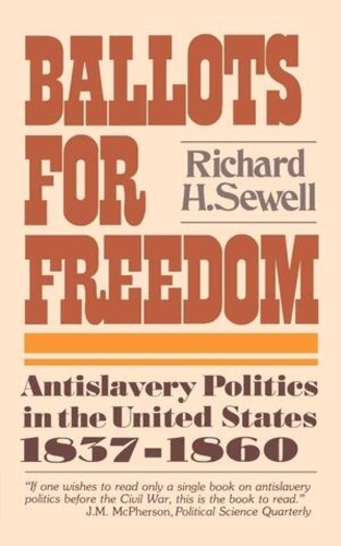 Бумажная книга «Ballots for Freedom: Antislavery Politics in the United States, 1837-1860», автор Ричард Х. Сьюэлл - фото №1