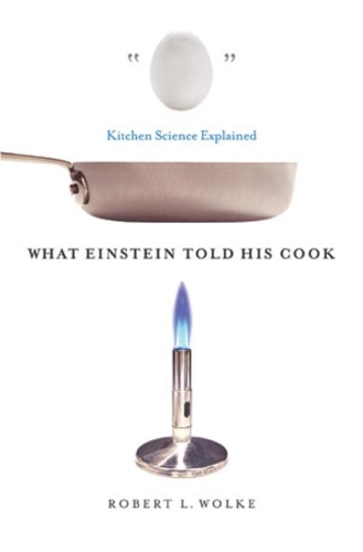 Паперова книга «What Einstein Told His Cook: Kitchen Science Explained», автор Роберт Л. Вольке - фото №1