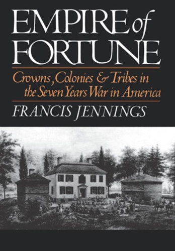 Бумажная книга «Empire of Fortune: Crowns, Colonies, and Tribes in the Seven Years War in America», автор Фрэнсис Дженнингс - фото №1