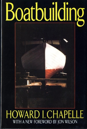 Бумажная книга «Boatbuilding: A Complete Handbook of Wooden Boat Construction», автор Говард И. Шапель - фото №1