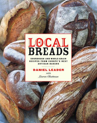 Бумажная книга «Local Breads: Sourdough and Whole-Grain Recipes from Europe's Best Artisan Bakers», автор Дэниел Лидер - фото №1