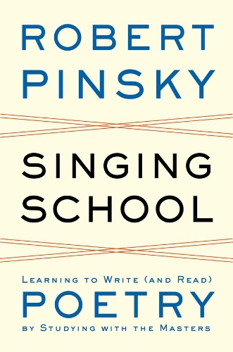 Бумажная книга «Singing School: Learning to Write (and Read) Poetry by Studying with the Masters», автор Роберт Пински - фото №1