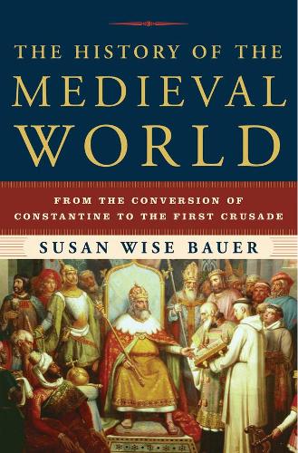 Бумажная книга «The History of the Medieval World: From the Conversion of Constantine to the First Crusade», автор Сьюзан Уайз Бауэр - фото №1