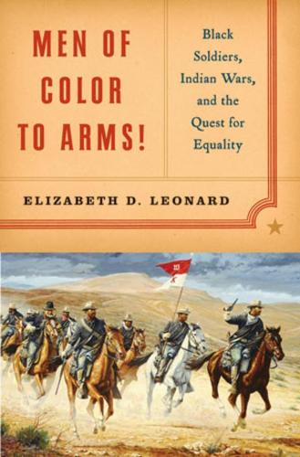 Бумажная книга «Men of Color to Arms!: Black Soldiers, Indian Wars, and the Quest for Equality», автор Элизабет Д. Леонард - фото №1