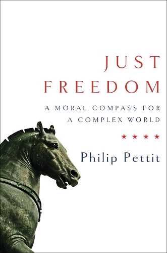 Бумажная книга «Just Freedom: A Moral Compass for a Complex World», автор Филип Петтит - фото №1