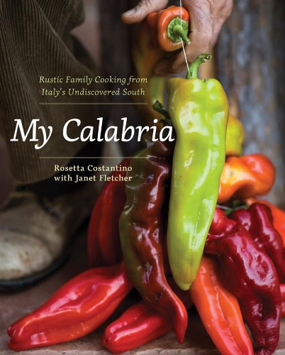 Паперова книга «My Calabria: Rustic Family Cooking from Italy's Undiscovered South», авторів Джанет Флетчер, Розетта Костантино - фото №1