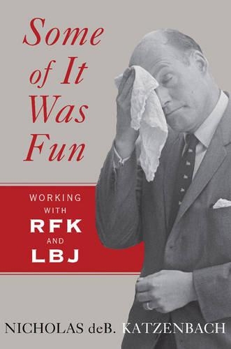 Паперова книга «Some of It Was Fun: Working with RFK and LBJ», автор Ніколас деБ. Катценбах - фото №1