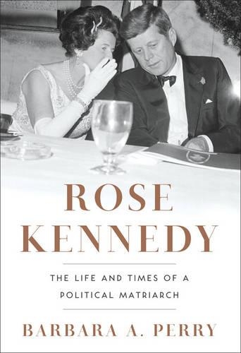 Бумажная книга «Rose Kennedy: The Life and Times of a Political Matriarch», автор Барбара А. Перри - фото №1