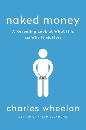 Бумажная книга «Naked Money: A Revealing Look at What It Is and Why It Matters», автор Чарльз Вилан - фото №1