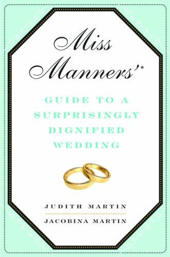 Бумажная книга «Miss Manners' Guide to a Surprisingly Dignified Wedding», авторов Якобина Мартин, Джудит Мартин - фото №1