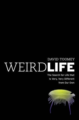 Бумажная книга «Weird Life: The Search for Life That Is Very, Very Different from Our Own», автор Дэвид Туми - фото №1